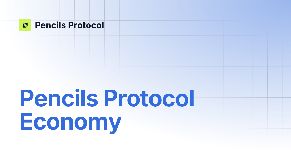 Pencils Protocol Economy | Pencils Protocol